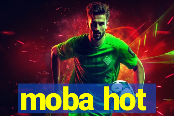 moba hot